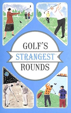 Seller image for Golf's Strangest Rounds: Extraordinary but true stories from over a century of golf for sale by M Godding Books Ltd