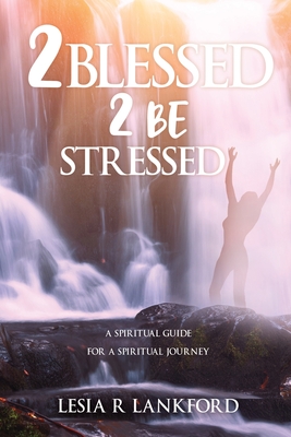 Image du vendeur pour 2 blessed 2 be stressed: A spiritual guide for a spiritual journey (Paperback or Softback) mis en vente par BargainBookStores