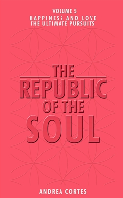 Immagine del venditore per The Republic of the Soul: Volume 5 - In Pursuit of Happiness and Love (Paperback or Softback) venduto da BargainBookStores