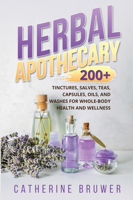Immagine del venditore per Herbal Apothecary: 200+ Tinctures, Salves, Teas, Capsules, Oils, and Washes for Whole-Body Health and Wellness (Paperback or Softback) venduto da BargainBookStores