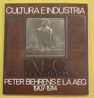 Seller image for Cultura Ee Industria. Peter Behrens e la AEG 1907-1914. Cataloga dela mostra. for sale by Frans Melk Antiquariaat