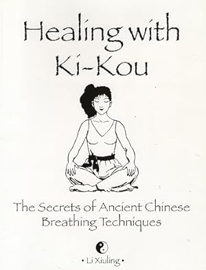 Bild des Verkufers fr Healing with Ki-Kou: The secrets of Ancient Chinese Breathing Techniques zum Verkauf von Paul Brown