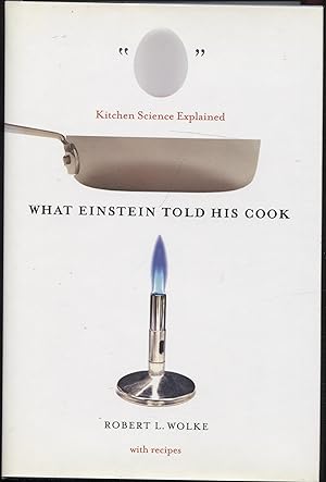 What Einstein Told His Cook: Kitchen Science Explained