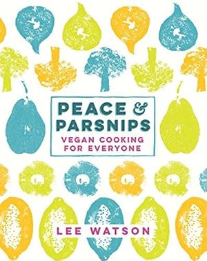 Seller image for Peace and Parsnips: Vegan Cooking for Everyone for sale by WeBuyBooks