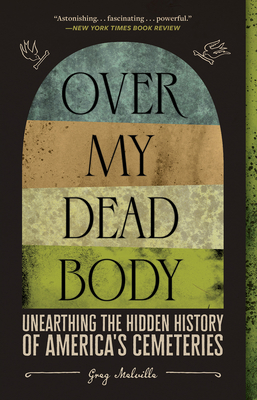 Bild des Verkufers fr Over My Dead Body: Unearthing the Hidden History of America's Cemeteries (Paperback or Softback) zum Verkauf von BargainBookStores