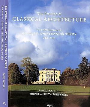 Immagine del venditore per The Practice Of Classical Architecture: The Architecture of Quinlan And Francis Terry 2005-2015" WATKIN, David venduto da The Cary Collection