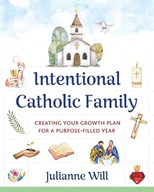 Seller image for Intentional Catholic Family: Creating Your Growth Plan for a Purpose-Filled Year (Paperback or Softback) for sale by BargainBookStores