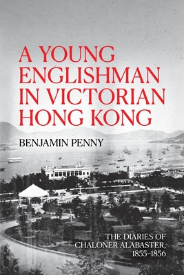 Seller image for A Young Englishman in Victorian Hong Kong: The Diaries of Chaloner Alabaster, 1855-1856 (Paperback or Softback) for sale by BargainBookStores