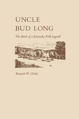 Bild des Verkufers fr Uncle Bud Long: The Birth of a Kentucky Folk Legend (Paperback or Softback) zum Verkauf von BargainBookStores