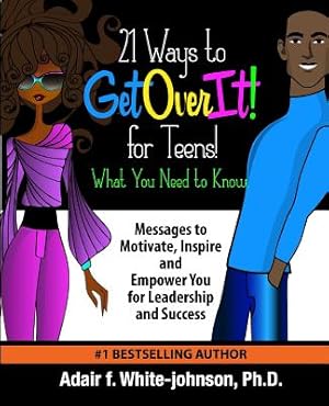 Imagen del vendedor de 21 Ways to Get Over It for Teens! What You Need to Know!: Messages to Motivate, Inspire and Empower You for Leadership and Success (Paperback or Softback) a la venta por BargainBookStores