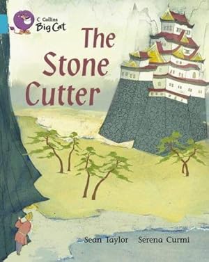 Imagen del vendedor de The Stone Cutter: A thought-provoking fable that draws on the Japanese tradition of storytelling. (Collins Big Cat) a la venta por WeBuyBooks 2
