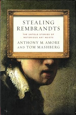 Seller image for Stealing Rembrandts: The Untold Stories of Notorious Art Heists for sale by LEFT COAST BOOKS