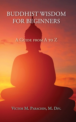 Bild des Verkufers fr Buddhist Wisdom for Beginners: A Guide from A to Z (Hardback or Cased Book) zum Verkauf von BargainBookStores