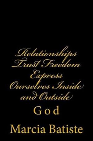 Imagen del vendedor de Relationships Trust Freedom Express Ourselves Inside and Outside : God a la venta por GreatBookPrices