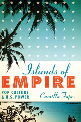 Imagen del vendedor de Islands of Empire: Pop Culture and U.S. Power (Paperback or Softback) a la venta por BargainBookStores