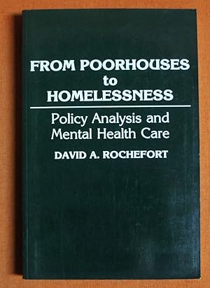 Seller image for From Poorhouses to Homelessness: Policy Analysis and Mental Health Care for sale by GuthrieBooks