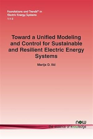 Seller image for Toward a Unified Modeling and Control for Sustainable and Resilient Electric Energy Systems for sale by GreatBookPrices