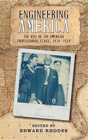 Immagine del venditore per Engineering America: The Rise of the American Professional Class, 1838-1920 venduto da GreatBookPrices