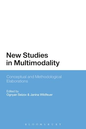 Bild des Verkufers fr New Studies in Multimodality : Conceptual and Methodological Elaborations zum Verkauf von GreatBookPrices