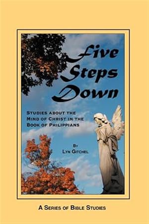 Seller image for Five Steps Down : Studies About the Mind of Christ in the Book of Philippians for sale by GreatBookPrices