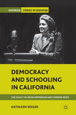Image du vendeur pour Democracy and Schooling in California: The Legacy of Helen Heffernan and Corinne Seeds (Paperback or Softback) mis en vente par BargainBookStores