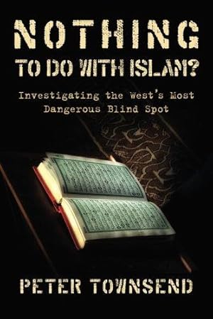 Imagen del vendedor de Nothing to do with Islam?: Investigating the West's Most Dangerous Blind Spot a la venta por WeBuyBooks 2