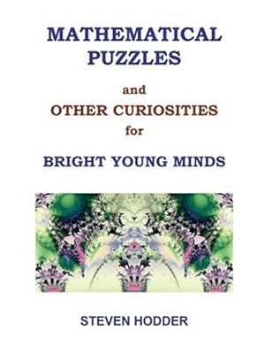 Immagine del venditore per MATHEMATICAL PUZZLES AND OTHER CURIOSITIES FOR BRIGHT YOUNG MINDS venduto da GreatBookPrices