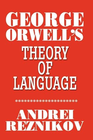 Imagen del vendedor de George Orwell's Theory of Language a la venta por GreatBookPrices