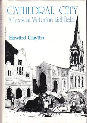 Imagen del vendedor de Cathedral City A Look at Victorian Lichfield [1st Edition] a la venta por Monroe Bridge Books, MABA Member