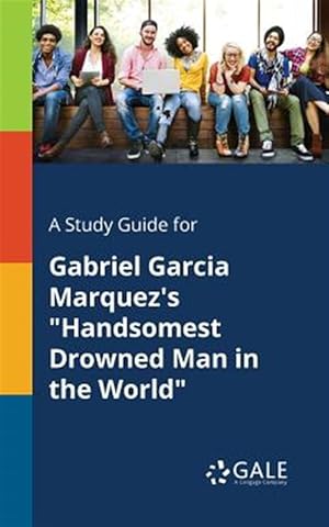 Imagen del vendedor de A Study Guide for Gabriel Garcia Marquez's "Handsomest Drowned Man in the World" a la venta por GreatBookPrices