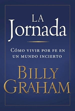 Seller image for La Jornada/ The Journey : Cmo vivir por fe en un mundo incierto/ Living by Faith in an Uncertain World -Language: Spanish for sale by GreatBookPrices