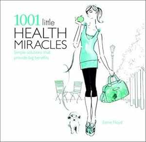 Bild des Verkufers fr 1001 Little Health Miracles: Simple Solutions That Provide Big Benefits zum Verkauf von WeBuyBooks