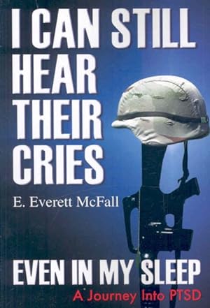Imagen del vendedor de I Can Still Hear Their Cries, Even in My Sleep : A Journey into PTSD a la venta por GreatBookPrices