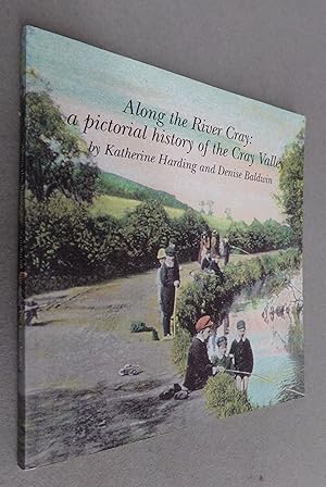 Image du vendeur pour Along the River Cray: a Pictorial History of the Cray Valley mis en vente par Baggins Book Bazaar Ltd