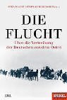 Seller image for Die Flucht. ber die Vertreibung der Deutschen aus dem Osten. for sale by 2nd Life Books
