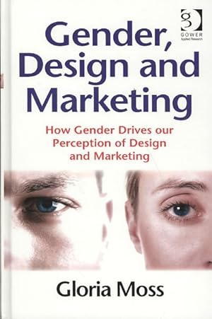 Seller image for Gender, Design and Marketing : How Gender Drives Our Perception of Design and Marketing for sale by GreatBookPrices