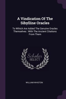 Seller image for A Vindication of the Sibylline Oracles: To Wihich Are Added the Genuine Oracles Themselves: With the Ancient Citations from Them (Paperback or Softback) for sale by BargainBookStores
