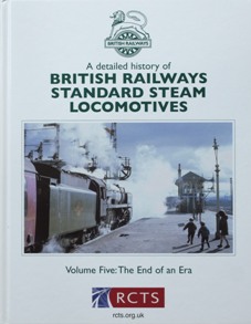 A DETAILED HISTORY OF BRITISH RAILWAYS STANDARD STEAM LOCOMOTIVES Volume Five : The End of an Era