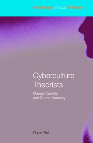 Immagine del venditore per Cyberculture Theorists : Manuel Castells And Donna Haraway venduto da GreatBookPrices