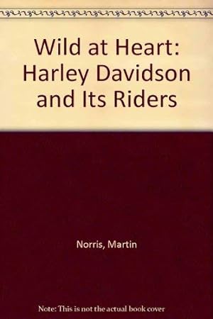 Seller image for Wild at Heart: Harley Davidson and Its Riders for sale by WeBuyBooks