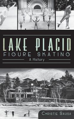 Seller image for Lake Placid Figure Skating: A History (Hardback or Cased Book) for sale by BargainBookStores
