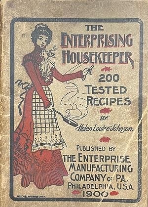 The Enterprising Housekeeper: Suggestions for Breakfast / Luncheon / and Supper [200 Tested Recipes]