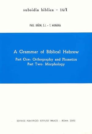 Seller image for A Grammar of Biblical Hebrew: 2 Volume Set. Vol. 1, Part 1. Orthography And Phonetics; Part 2. Morphology. Vol. 2, Part 3 Syntax (Subsidia Biblica, 14/1-14/2) for sale by ZBK Books