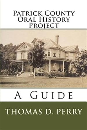 Seller image for Patrick County Oral History Project : A Guide for sale by GreatBookPrices
