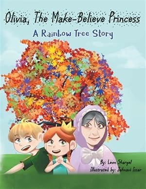 Imagen del vendedor de Olivia, The Make-Believe Princess: A Rainbow Tree Story a la venta por GreatBookPrices
