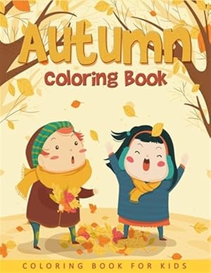 Imagen del vendedor de Autumn Coloring Book For Kids: Easy and Cute Autumn Coloring Pages For Kids, Toddlers and Preschool a la venta por GreatBookPrices