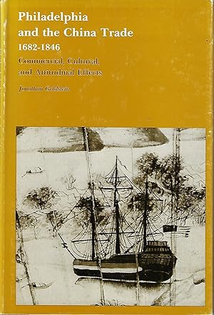 Philadelphia and the China Trade, 1682â"1846: Commercial, Cultural, and Attitudinal Effects