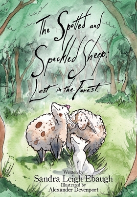 Bild des Verkufers fr The Spotted and Speckled Sheep: Lost in the Forrest (Paperback or Softback) zum Verkauf von BargainBookStores