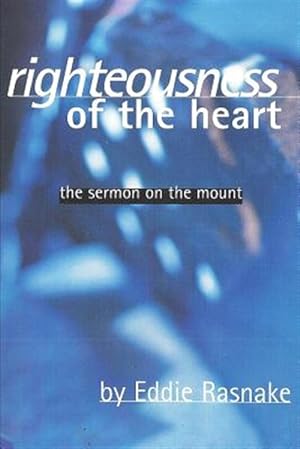 Imagen del vendedor de Righteousness of the Heart: The Sermon on the Mount a la venta por GreatBookPrices
