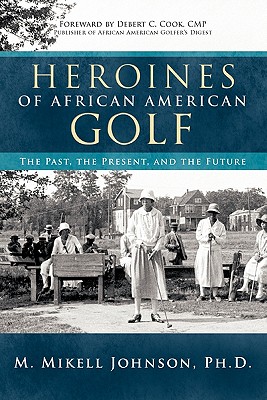 Seller image for Heroines of African American Golf: The Past, the Present, and the Future (Paperback or Softback) for sale by BargainBookStores